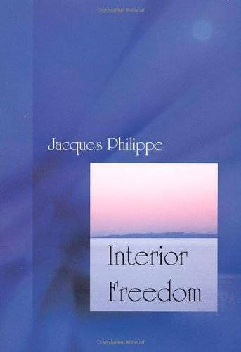 Interior Freedom – Paperback By Jacques Philippe – VERY GOOD