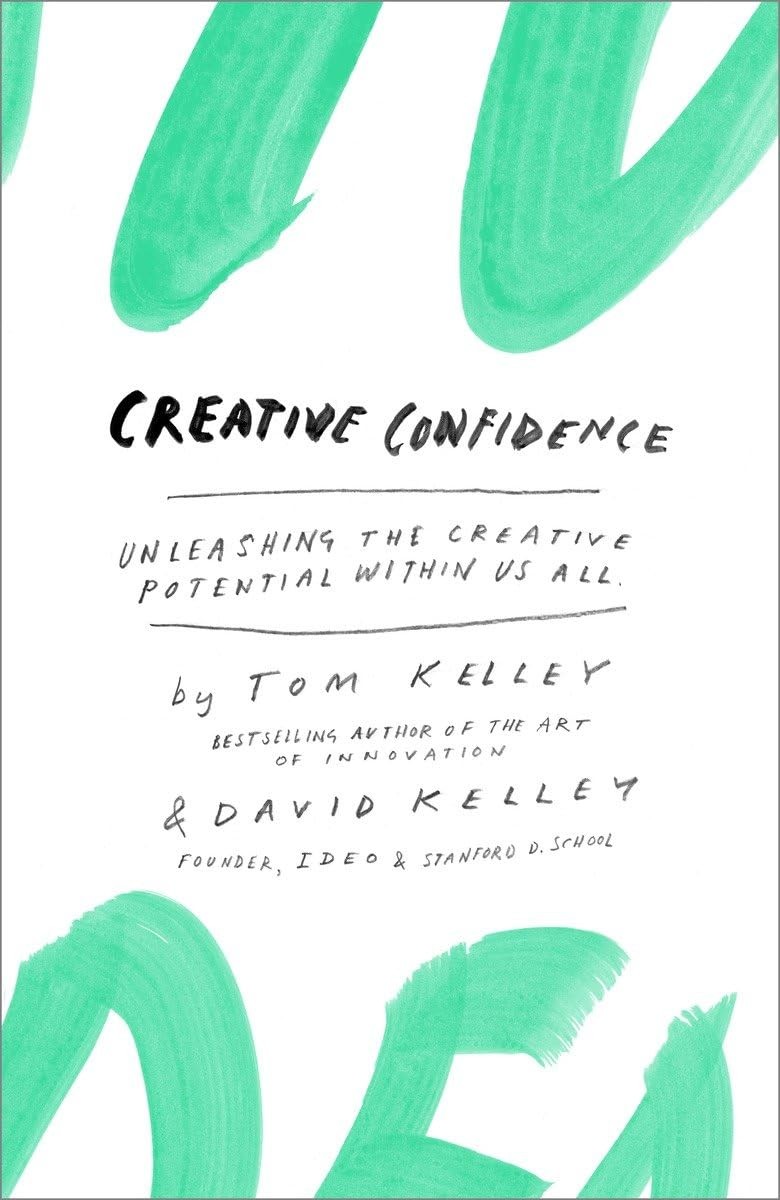 Creative Confidence: Unleashing the Creative Potential Within Us All – Kelle…