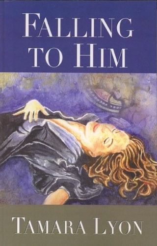 FALLING TO HIM By Tamara Lyon & Robin Willard/wendy Gabrielle **BRAND NEW**