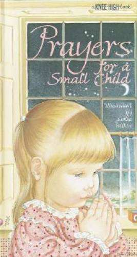 Prayers for a Small Child (A Knee-High Book) – Hardcover By Eloise Wilkin – GOOD