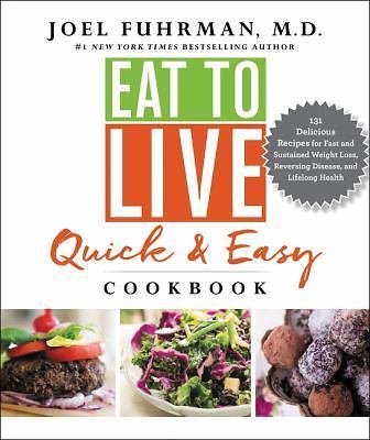 Eat to Live Quick and Easy Cookbook: 131 Delicious Recipes for Fast and…