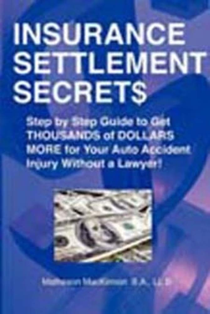 Insurance Settlement Secrets: A Step by Step Guide to Get Thousands of Dolla…