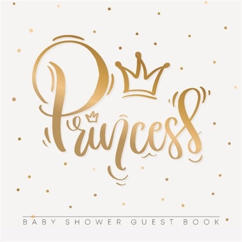 Princess Baby Shower Guest Book: For Baby Girl, Pink Gold Theme, Sign in book…