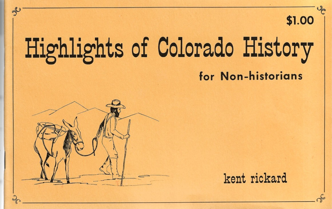 Highlights of Colorado History for Non-Historians, by Kent Rickard (Staplebound)
