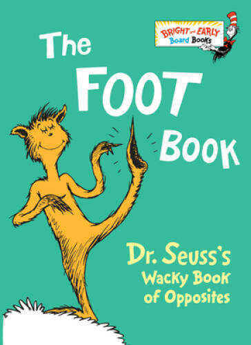 The Foot Book: Dr. Seuss’s Wacky Book of Opposites – Board book – VERY GOOD