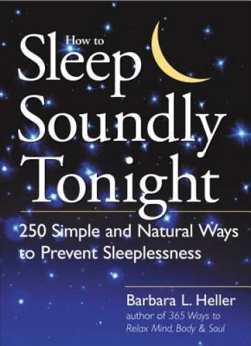 How to Sleep Soundly Tonight: 250 Simple and Natural Ways to Prevent Slee – GOOD