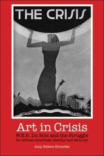 Art in Crisis: W. E. B. Du Bois and the Struggle for African American Ide – GOOD