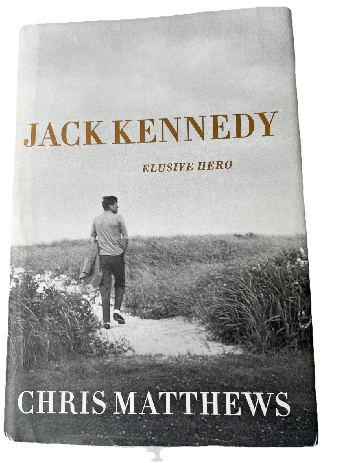 Jack Kennedy Elusive Hero Chris Matthews Hardback Book History History Politics