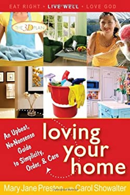 Loving Your Home : An Upbeat, No-Nonsense Guide to Simplicity, Or