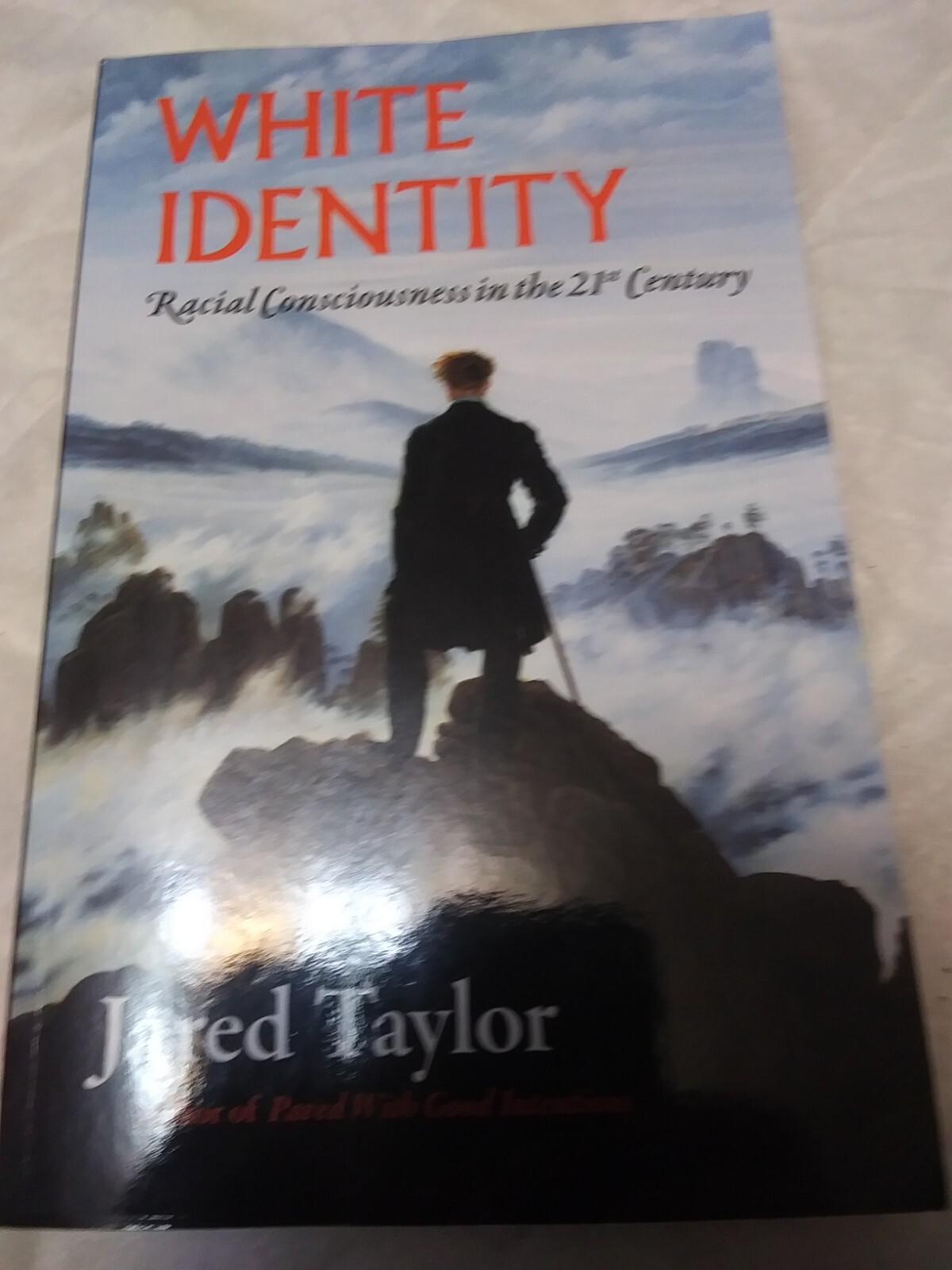 White Identity : Racial Consciousness in the 21st Century ; Jared Taylor