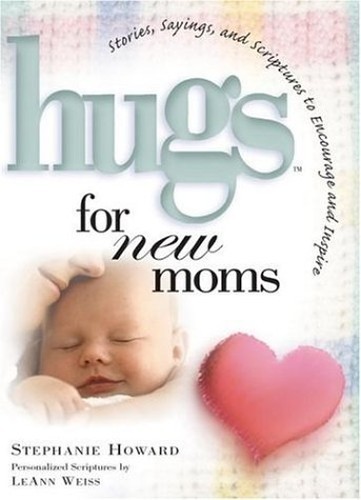 Hugs for New Moms: Stories, Sayings…, Howard, Stephan