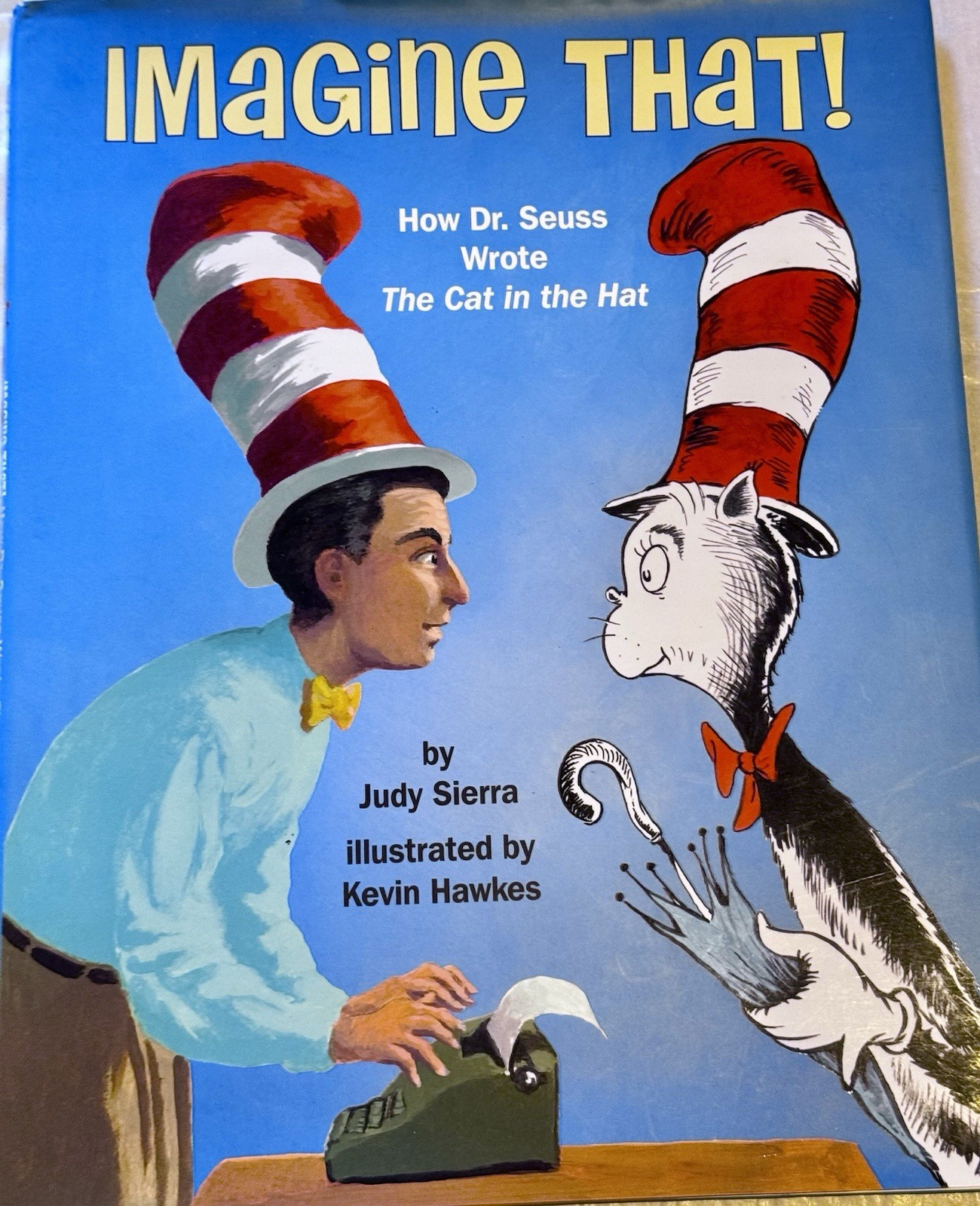 IMAGINE THAT ,HOW DR. SUESS WROTE THE CAT IN THE HAT. KEEPSAKE EDITION.