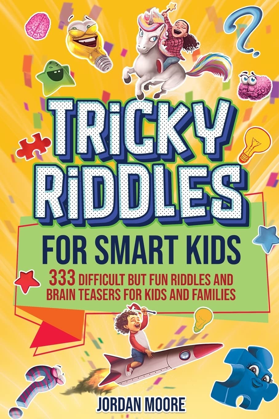 Tricky Riddles for Smart Kids: 333 Difficult But Fun Riddles And Brain Tease…