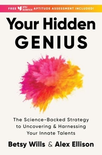 Your Hidden Genius: The Science-Backed Strategy to Uncovering and Harnessing