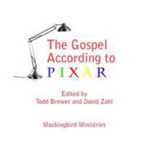 The Gospel According to Pixar by David Zahl
