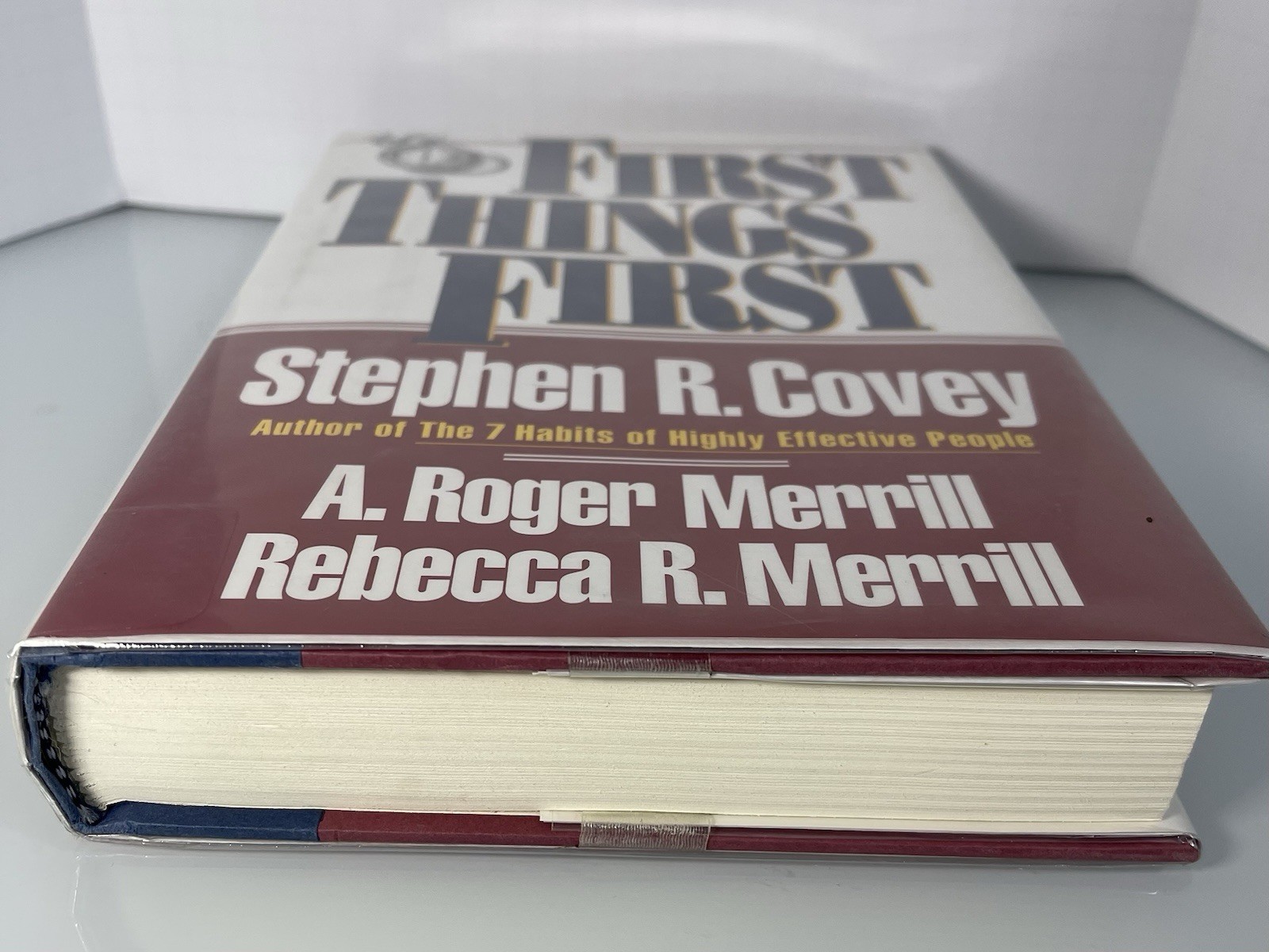 First Things First by A. Roger Merrill Stephen R. Covey and Rebecca R. Merrill