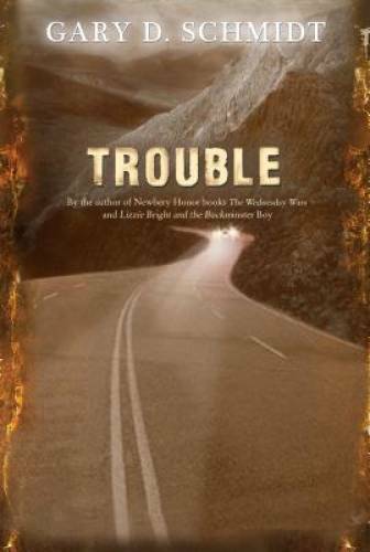 Trouble – Paperback By Schmidt, Gary D. – GOOD