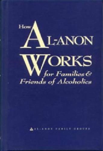 How Al-Anon Works for Families & Friends of Alcoholics – Hardcover – ACCEPTABLE