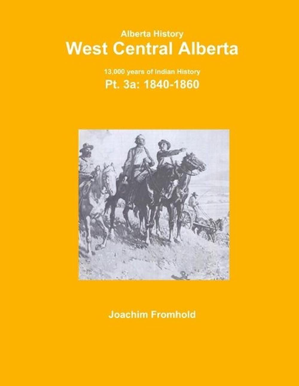 Alberta History: West Central Alberta; 13,000 Years of Indian History, Pt.3a: 18