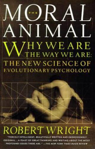 The Moral Animal: Why We Are, the Way We Are: The New Science of Evolutio – GOOD