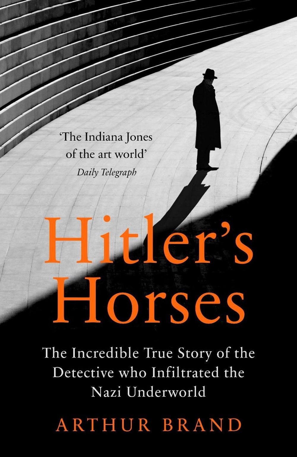 Hitler’s Horses: The Incredible True Story of the Detective who Infiltrated the