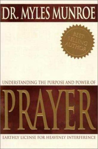 Understanding the Purpose and Power of Prayer by Munroe, Myles