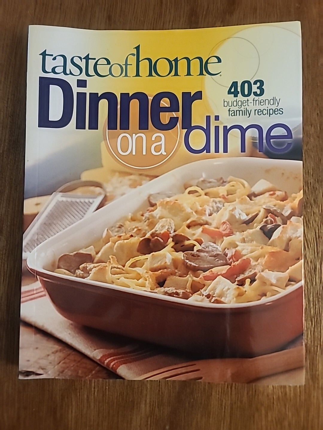 Taste of Home: Dinner on a Dime: 403 Budget-Friendly Family Recipes – Very Good