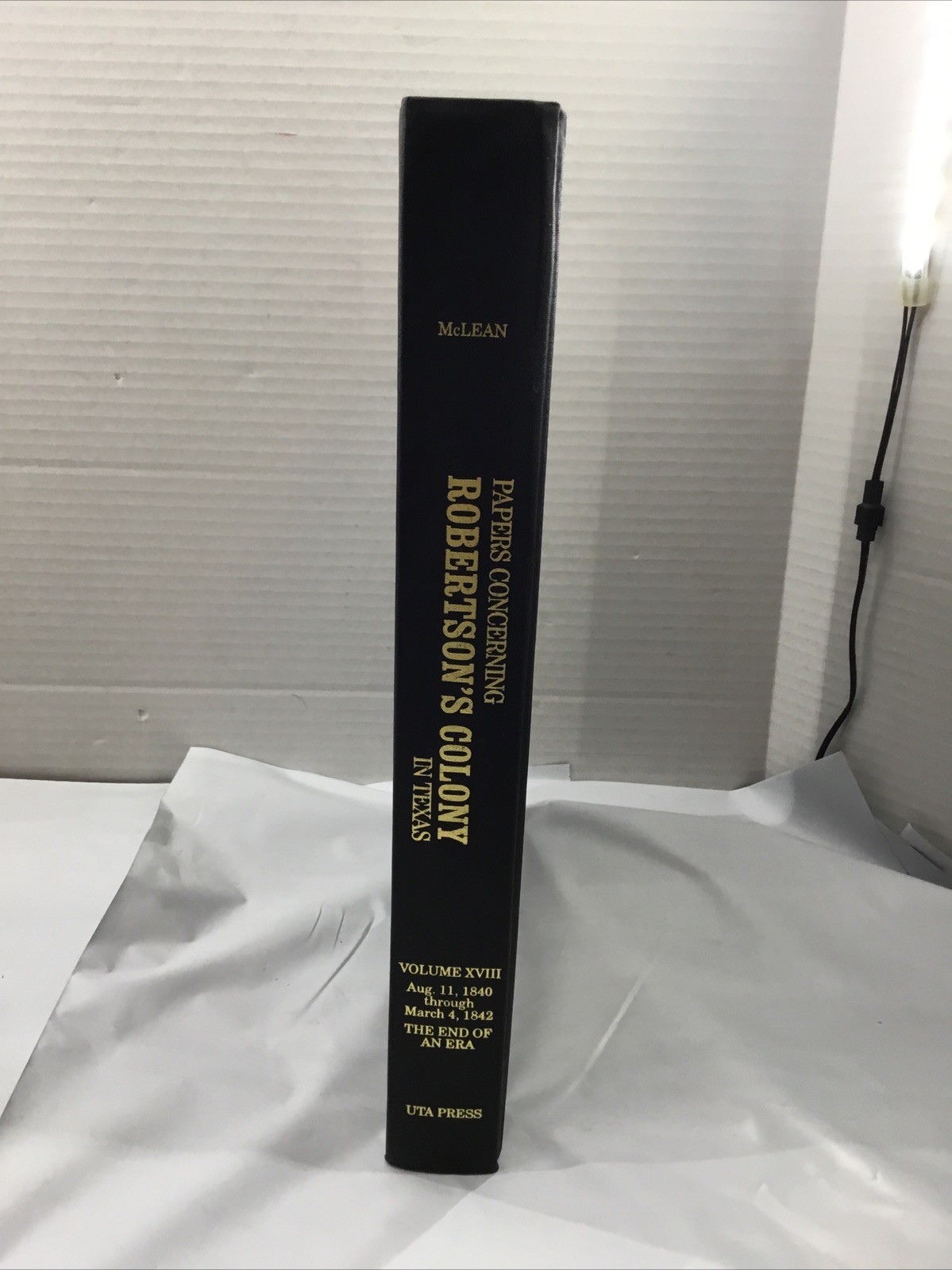 Papers Concerning Robertson’s Colony in Texas Malcolm McClean Signed V.18