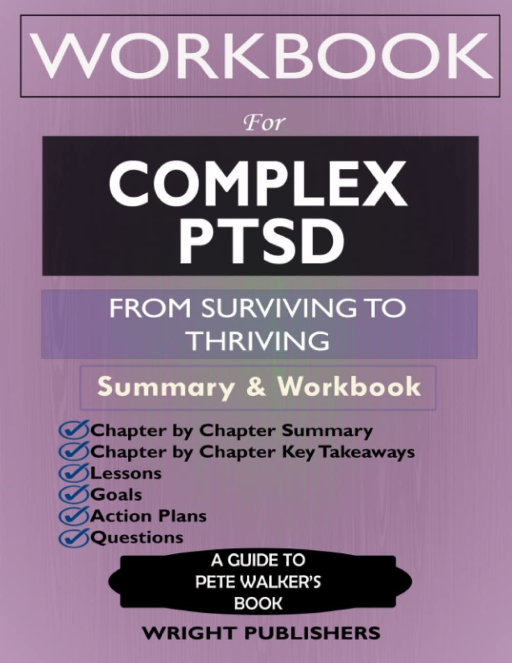 Workbook for Complex PTSD: from Surviving to Thriving by Pete Walker: a Guide An