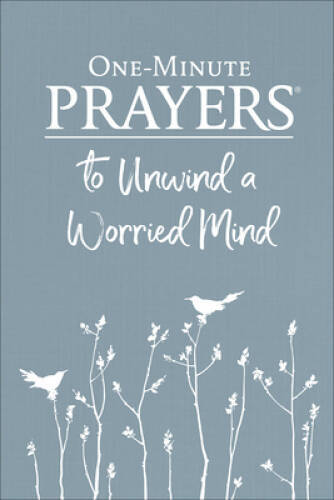 One-Minute PrayersÂ® to Unwind a Worried Mind – Hardcover – VERY GOOD