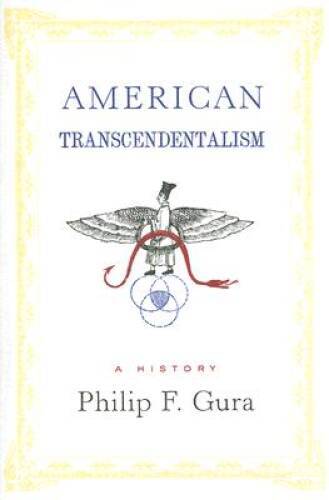 American Transcendentalism: A History – Hardcover By Gura, Philip F – GOOD