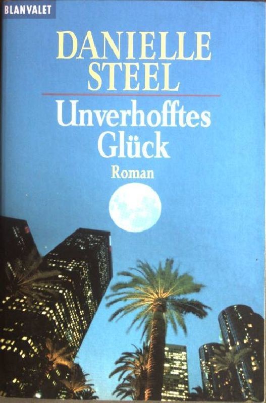 Unverhofftes Glück : Roman. (Nr. 35722) Goldmann : Blanvalet Steel, Danielle: