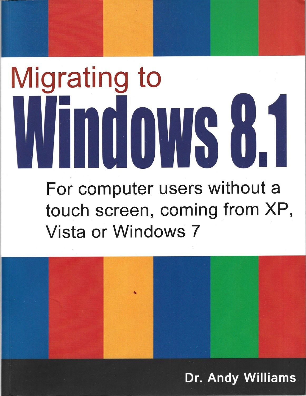 Migrating to Windows 8.1, by Dr. Andy Williams (Paperback)