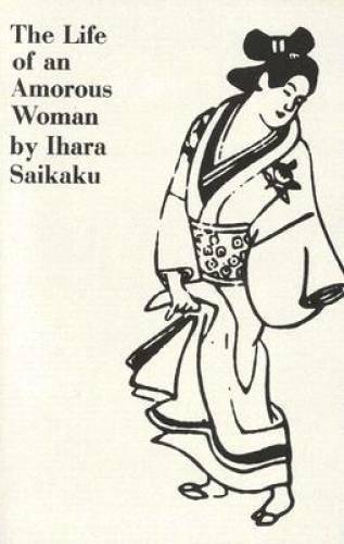 The Life of an Amorous Woman and Other Writings (UNESCO Collection of Rep – GOOD