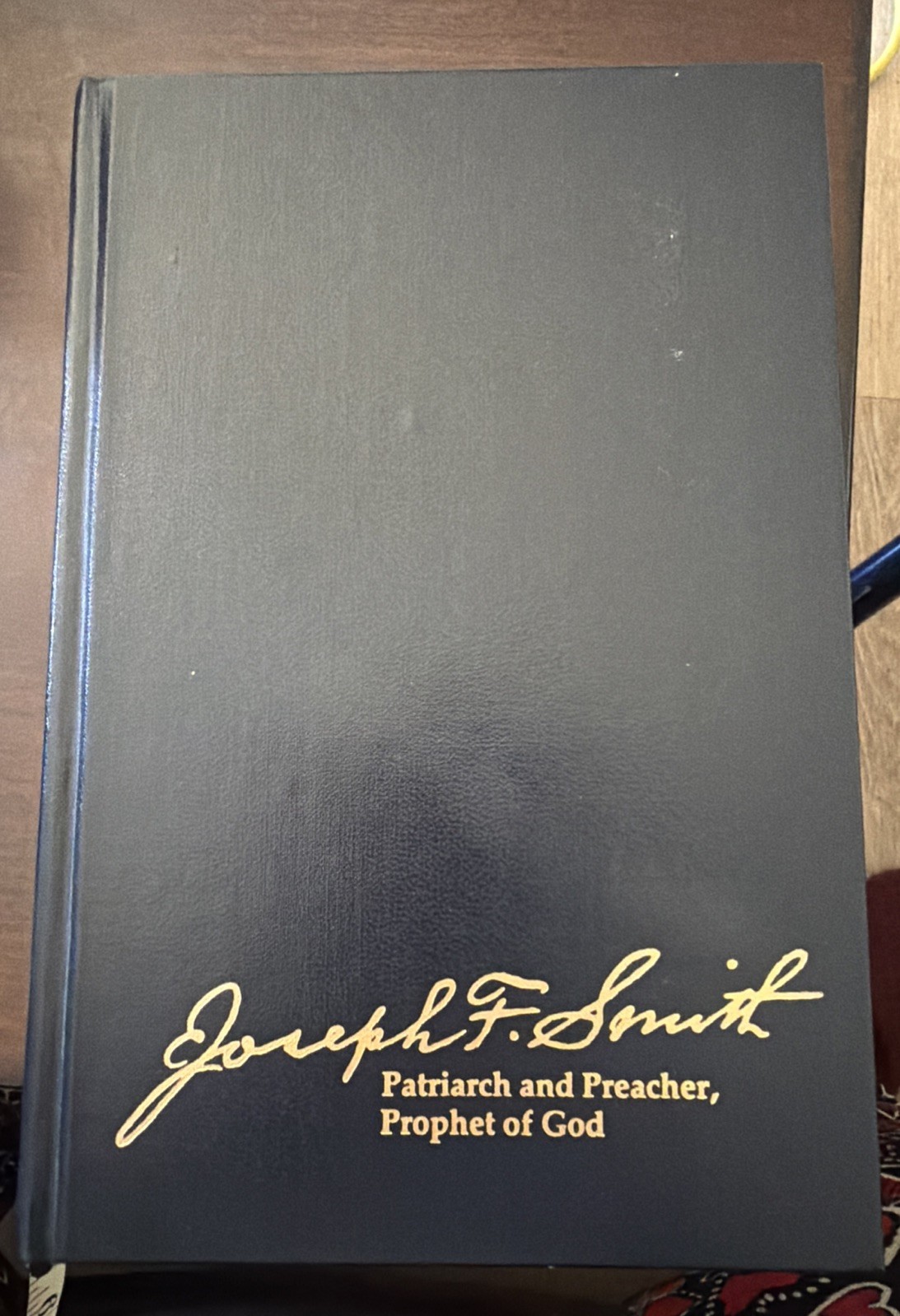Joseph F. Smith Patriarch and Preacher, Prophet of God