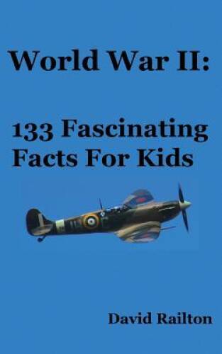 World War 2: 133 Fascinating Facts For Kids (Volume 11) – Paperback – VERY GOOD