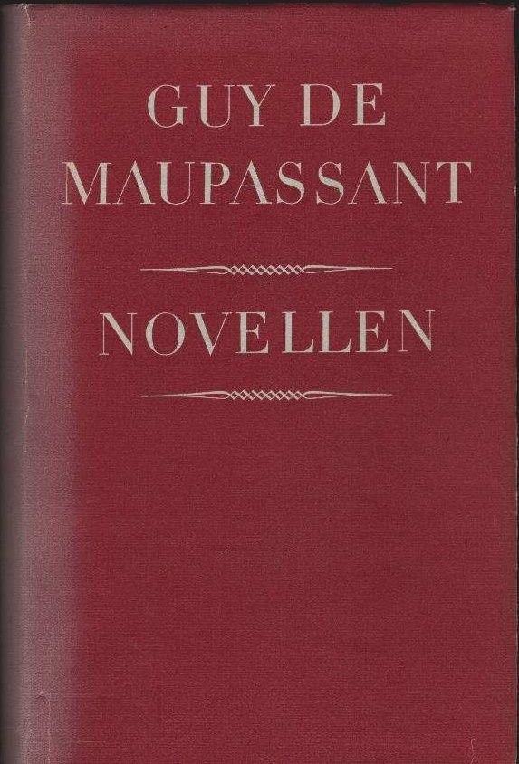 Novellen. Guy de Maupassant. Aus dem Franz. von Ernst Sander Maupassant, Guy de