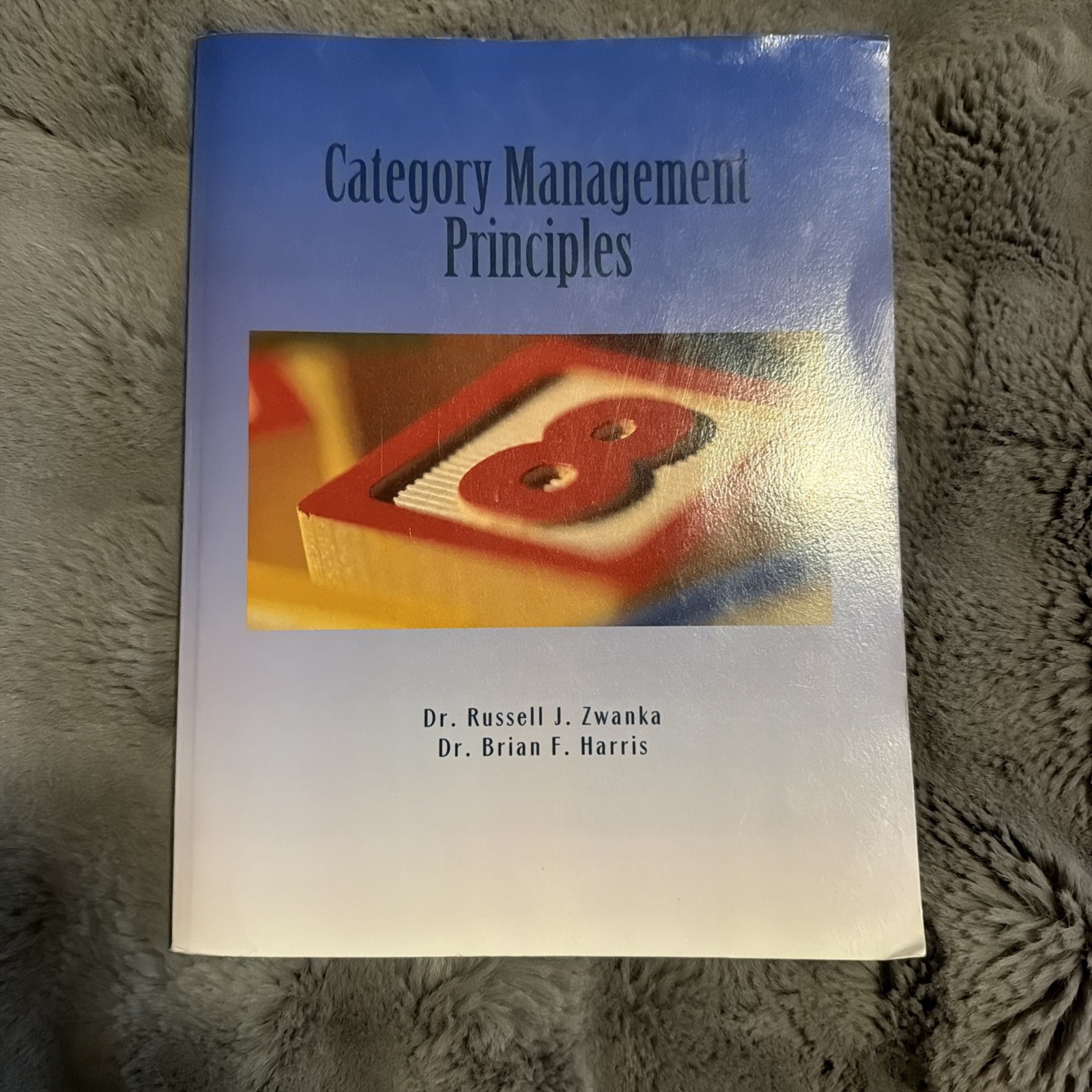 Category Management Principles, Harris, Dr. Brian F.,Zwanka, Dr. Russell J., 978