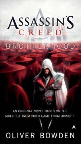 Assassin’s Creed: Brotherhood – Paperback By Bowden, Oliver – GOOD