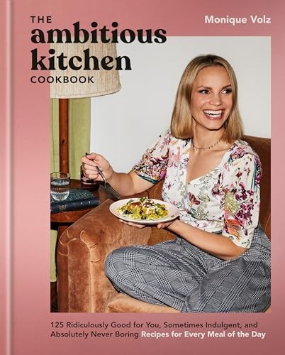 The Ambitious Kitchen Cookbook: 125 Ridiculousl, Volz, Volz,..