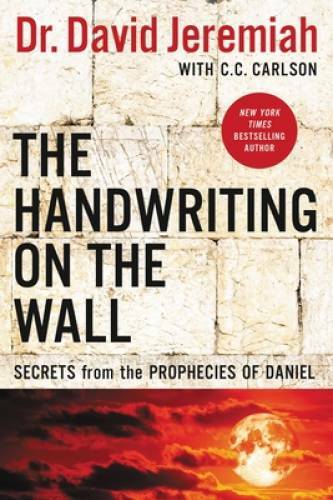 The Handwriting on the Wall: Secrets from the Prophecies of Daniel – GOOD