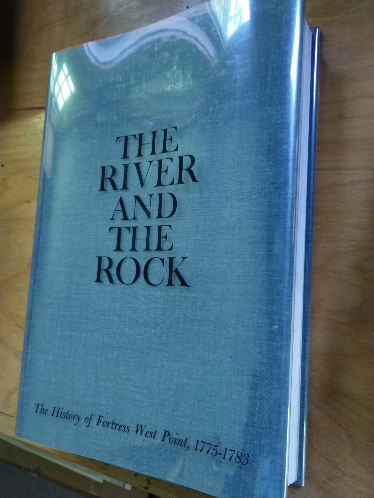 The River and the Rock: History of Fortress West Point, 1775-1783 Hardback Book