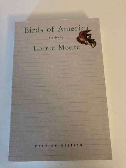 Birds of America: Stories by Lorrie Moore Advance Reader’s Edition (ARC)