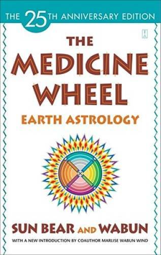 The Medicine Wheel: Earth Astrology – Paperback By Bear, Sun – ACCEPTABLE
