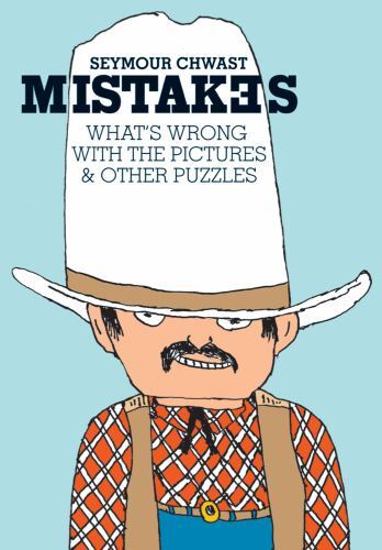 Mistakes: What’s Wrong with the Picture & Other Puzzles by Chwast, Seymour