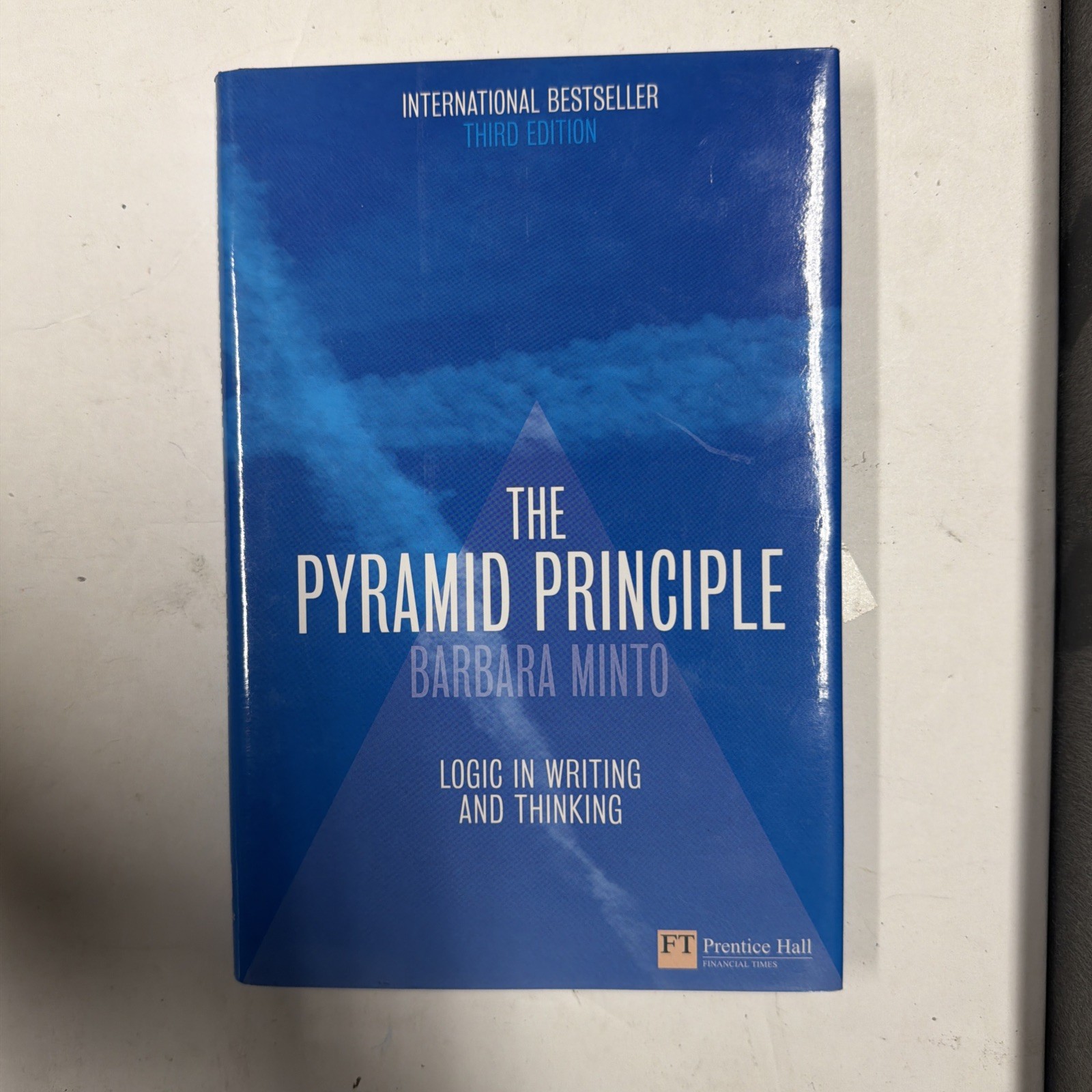 The Pyramid Principle: Logic in Writing and Thinking by Barbara M