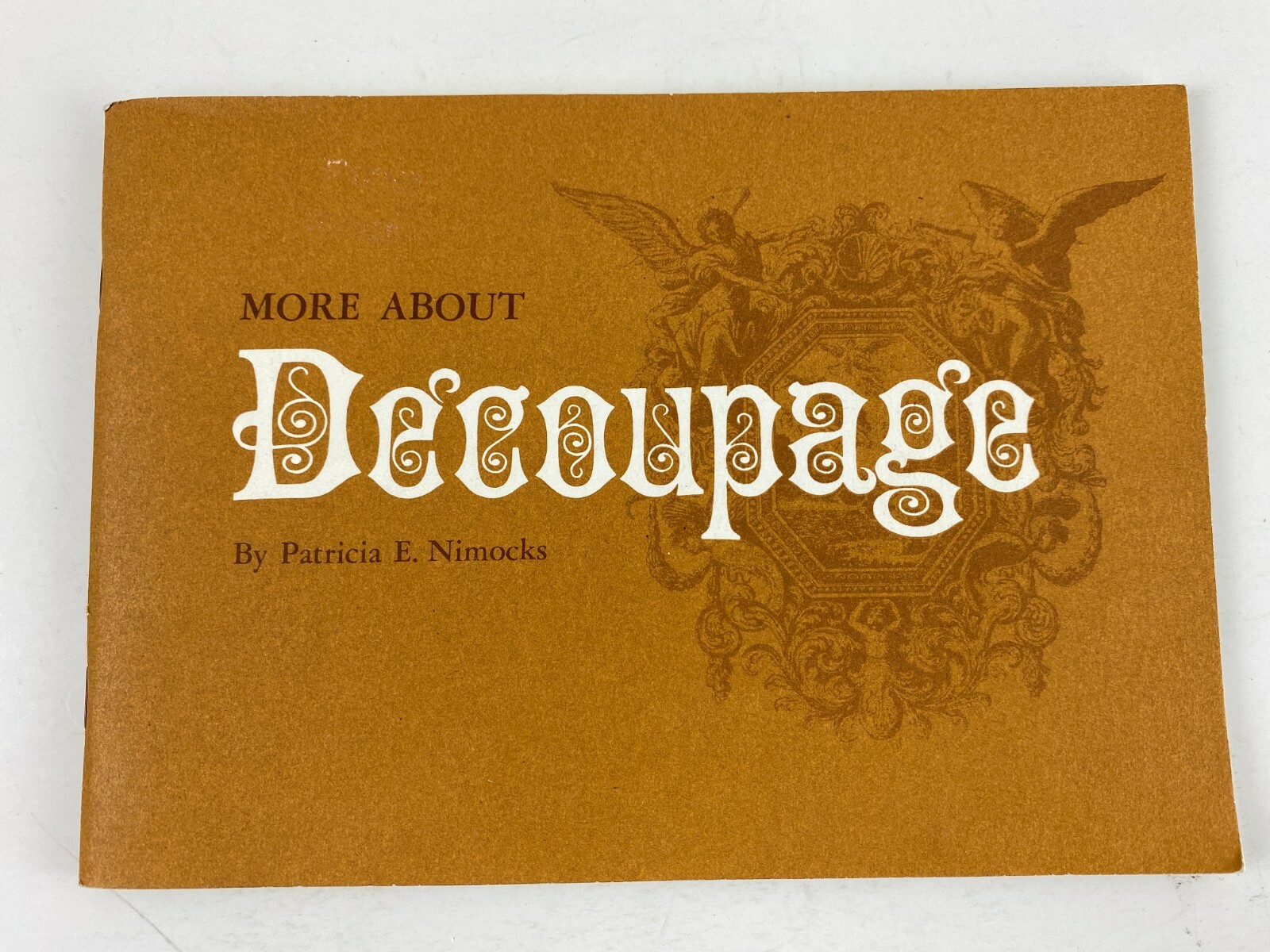 More About Decoupage by Patricia E. Nimocks – 1965 Craft Booklet, 46 pages