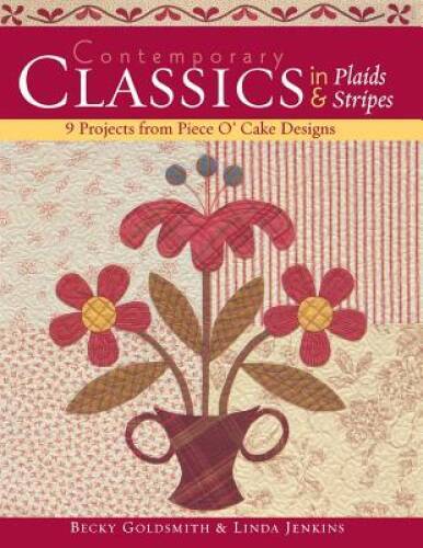 Contemporary Classics in Plaids and Stripes: 9 Projects from Piece ‘O Cak – GOOD