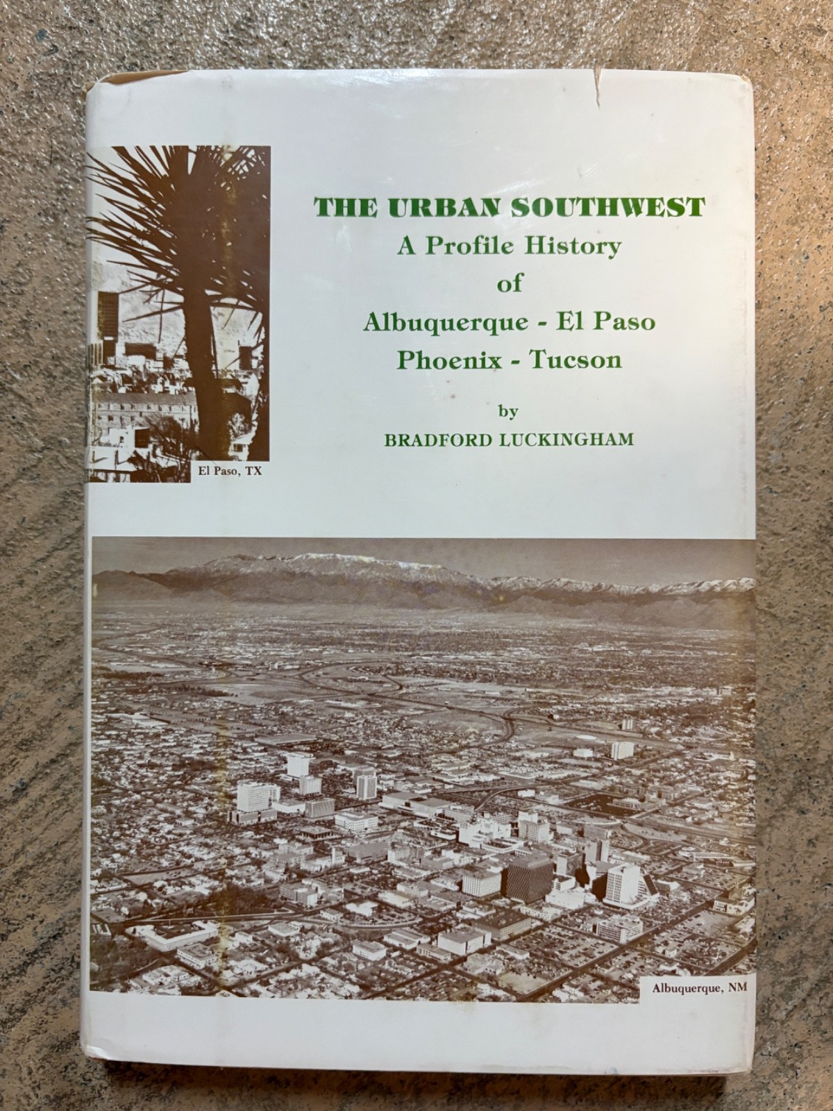 Urban Southwest A Profile History of Albuquerque, El Paso, Phoenix, Tucson 1982