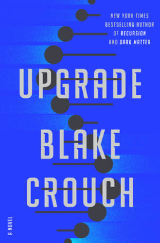 Upgrade: A Novel – Hardcover By Crouch, Blake – VERY GOOD